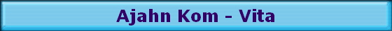 Ajahn Kom - Vita Ajahn Kom - Vita